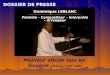 Meilleur album jazz en Guyane Lindor en 2007, 2009 Dominique LEBLANC Pianiste - Compositeur – Interprète - Arrangeur DOSSIER DE PRESSE