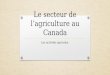 Le secteur de l’agriculture au Canada Les activités agricoles