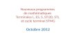 Nouveaux programmes de mathématiques Terminales L, ES, S, STI2D, STL et cycle terminal STMG Octobre 2012