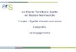1 Le Pacte Territoire Sant© en Basse-Normandie 1 enjeu : Egalit© dâ€™acc¨s aux soins 3 objectifs 12 engagements