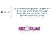 Le Schéma Régional Climat Air Energie et le Plan Climat Energie de la Collectivité Territoriale de Corse