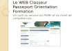 Le WEB Classeur Passeport Orientation Formation Un outil au service du PDMF et du livret de compétences