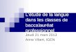 L’étude de la langue dans les classes de baccalauréat professionnel Jeudi 21 mars 2013 Anne Vibert, IGEN