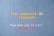 Les caprices du Français Présenté par le site Mespps.com Mespps.com