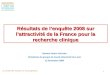 La recherche avance, la vie progresse. 1 Résultats de l’enquête 2008 sur l’attractivité de la France pour la recherche clinique Docteur Soizic Courcier