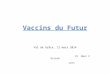 Vaccins du Futur Val de Grâce, 12 mars 2014 Pr Marc P Girard Lyon