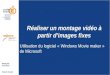 Médiapôle de Sceaux Sylvain Joseph Réaliser un montage vidéo à partir d'images fixes Utilisation du logiciel « Windows Movie maker » de Microsoft