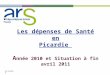 01/10/2010 Les dépenses de Santé en Picardie A nnée 2010 et Situation à fin avril 2011