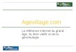 1 Agevillage.com La référence Internet du grand âge, du bien vieillir et de la gérontologie