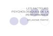 LES FACTEURS PSYCHOLOGIQUES DE LA PERFORMANCE DEUXIEME PARTIE