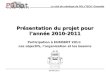 Présentation du projet pour l’année 2010-2011 Participation à EUROBOT 2011: Les objectifs, l’organisation et les besoins Le club de robotique de POLYTECH’