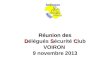 Réunion des DSC Réunion des Délégués Sécurité Club VOIRON 9 novembre 2013