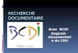 RECHERCHE DOCUMENTAIRE Avec BCDI (logiciel documentaire du CDI)
