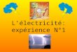 L’électricité: expérience N°1 1 ère expérience : 1 ère expérience : Allumer une ampoule avec une pile plate. Mais comment fait-on ?