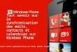 Tout savoir sur la synchronisation des mails, contacts et calendrier sur Windows Phone Lire cette présentation en mode plein écran