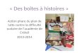 « Des boîtes à histoires » Action phare du plan de lutte contre la difficulté scolaire de l’académie de Créteil 2013-2014