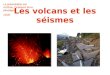 Les volcans et les séismes La présentation est confuse. Quelques bons passages. 14/20