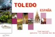 Fond musical: opérette “La Leyenda del Beso” Tolède, à 55 km de Madrid, sur une colline, dans un méandre du fleuve Tage, est aujourd’hui la capitale