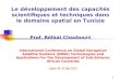 1 Le développement des capacités scientifiques et techniques dans le domaine spatial en Tunisie Prof. Réfaat Chaabouni International Conference on Global