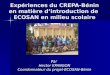 Expériences du CREPA-Bénin en matière d’introduction de ECOSAN en milieu scolaire Par Hector KPANGON Coordonnateur du projet-ECOSAN-Bénin
