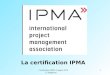 Certification IPMA Congrès 2010 C. Marguerat 1 La certification IPMA