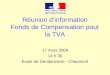 Réunion d’information Fonds de Compensation pour la TVA 17 mars 2009 14 h 30 École de Gendarmerie - Chaumont