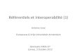 Référentiels et interoperabilité (1) Antoine Isaac Europeana & Vrije Universiteit Amsterdam Séminaire INRIA IST Carnac, 2 Octobre 2012