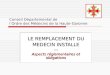 Conseil Départemental de l’Ordre des Médecins de la Haute-Garonne LE REMPLACEMENT DU MEDECIN INSTALLE --- Aspects réglementaires et obligations LE REMPLACEMENT