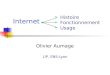Internet Olivier Aumage LIP, ENS-Lyon Histoire Fonctionnement Usage