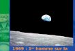 1969 : 1 er homme sur la lune. DEVELOPPEMENT DURABLE ? (« SUSTAINABLE DEVELOPMENT ») Institut de Formation et de Recherche en Education à l’Environnement