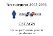 Recrutement 2005-2006 CSTAGN Un corps d’avenir pour la gendarmerie