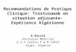 Recommandations de Pratique Clinique: Trastuzumab en situation adjuvante- Expérience Algérienne K.Bouzid Oncologie Médicale E.H.S Centre P & M CURIE Alger,