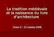 La tradition médiévale et la naissance du livre d’architecture Cours 2 - 12 octobre 2008