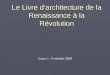 Le Livre d’architecture de la Renaissance à la Révolution Cours 1 - 8 octobre 2008