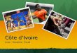 Côte d’Ivoire Union – Discipline - Travail. Situation Geographique