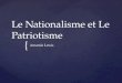 { Le Nationalisme et Le Patriotisme Amanda Lewis