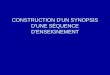CONSTRUCTION D'UN SYNOPSIS D'UNE SÉQUENCE D'ENSEIGNEMENT
