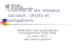 Internet et les réseaux sociaux : droits et obligations Fédération des syndicats de l’enseignement (FSE-CSQ) 31 mars 2011 par Laure Lapierre
