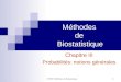 STT6971-Méthodes de Biostatistique 1 Méthodes de Biostatistique Chapitre III Probabilités: notions générales
