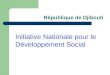 République de Djibouti Initiative Nationale pour le Développement Social