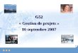 G52 « Gestion de projets » 10 septembre 2007. Page 2 10 septembre 2007 G52 - Gestion de Projets - SOMMAIRE G52 : « Gestion de projets » - Découpage Modalités