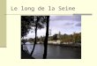 Le long de la Seine. L’Île Saint-Louis Nous allons faire la promenade de Momo et de monsieur Ibrahim à Paris. Dans le joli Paris! C’est un petit peu différent