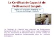 Le Certificat de Capacité de Prélèvement Sanguin Brevet de Technicien Supérieur en Analyses de Biologie Médicale Brevet de Technicien Supérieur en Analyses