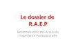 Le dossier de R.A.E.P Reconnaissance des Acquis de l’Expérience Professionnelle