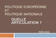 QUELLE ARTICULATION ? MARS 2010 POLITIQUE EUROPÉENNE ET POLITIQUE NATIONALE