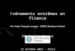 Evénements extrêmes en finance Par Prof. François Longin - ESSEC Business School CFA Society France 13 octobre 2014 - Paris