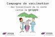 Présentation au personnel 2014-2015 Campagne de vaccination des travailleurs de la santé contre la grippe