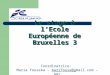 Le stage à l’Ecole Européenne de Bruxelles 3 Coordinatrice: Maria Fouseka – marifouse@gmail.com – B02marifouse@g
