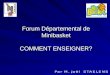 Forum Départemental de Minibasket COMMENT ENSEIGNER?