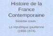 Histoire de la France Contemporaine Sixième cours : La république gaullienne (1958-1974)